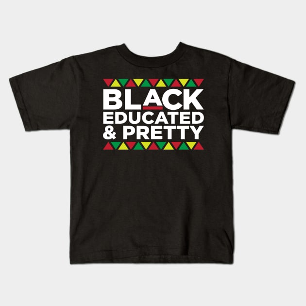 Black Educated and Pretty, African American, Black Lives Matter, Black Pride Kids T-Shirt by UrbanLifeApparel